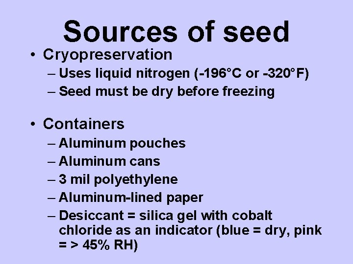 Sources of seed • Cryopreservation – Uses liquid nitrogen (-196°C or -320°F) – Seed