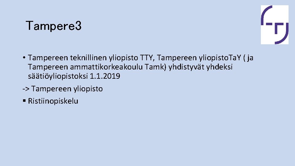 Tampere 3 • Tampereen teknillinen yliopisto TTY, Tampereen yliopisto. Ta. Y ( ja Tampereen