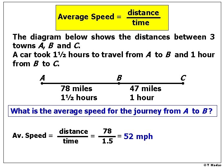 Average Speed = distance time The diagram below shows the distances between 3 towns Average Speed = distance time The diagram below shows the distances between 3 towns