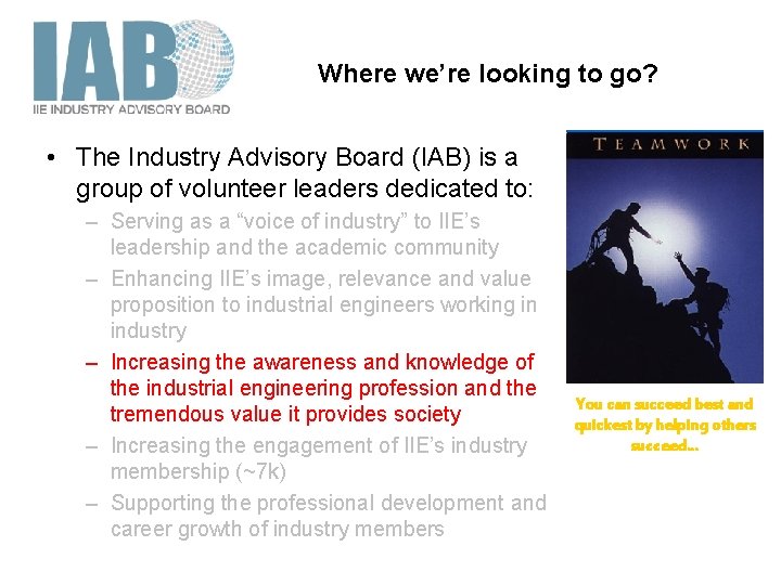 Where we’re looking to go? • The Industry Advisory Board (IAB) is a group