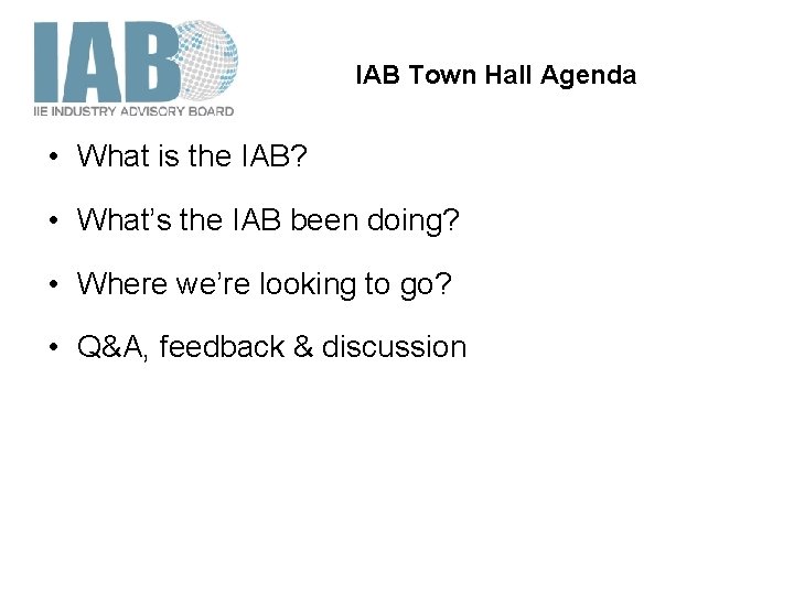 IAB Town Hall Agenda • What is the IAB? • What’s the IAB been