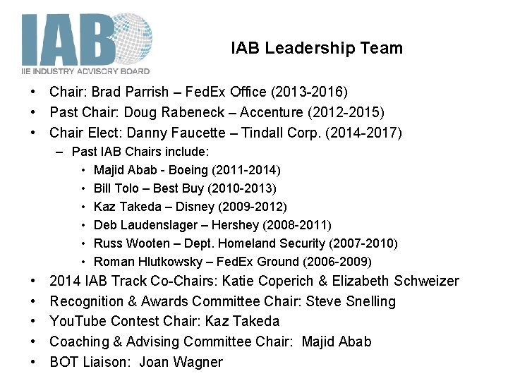 IAB Leadership Team • Chair: Brad Parrish – Fed. Ex Office (2013 -2016) •