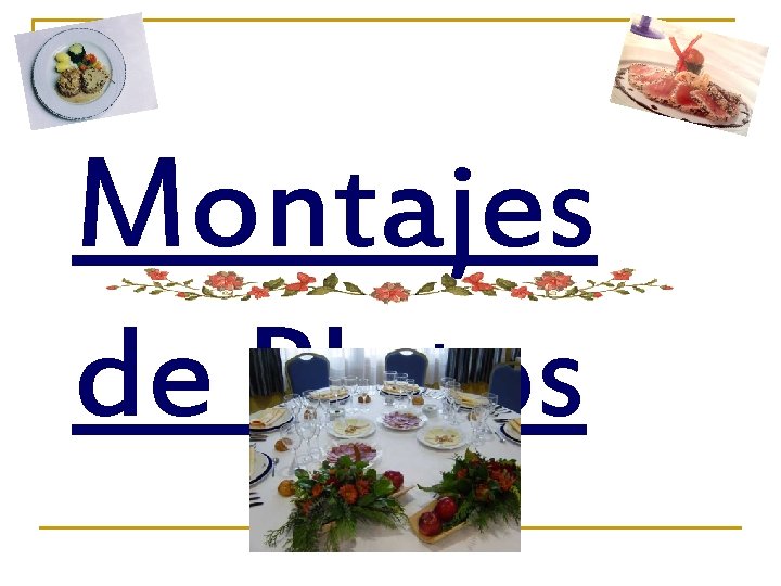 Montajes de Platos Montajes de Platos