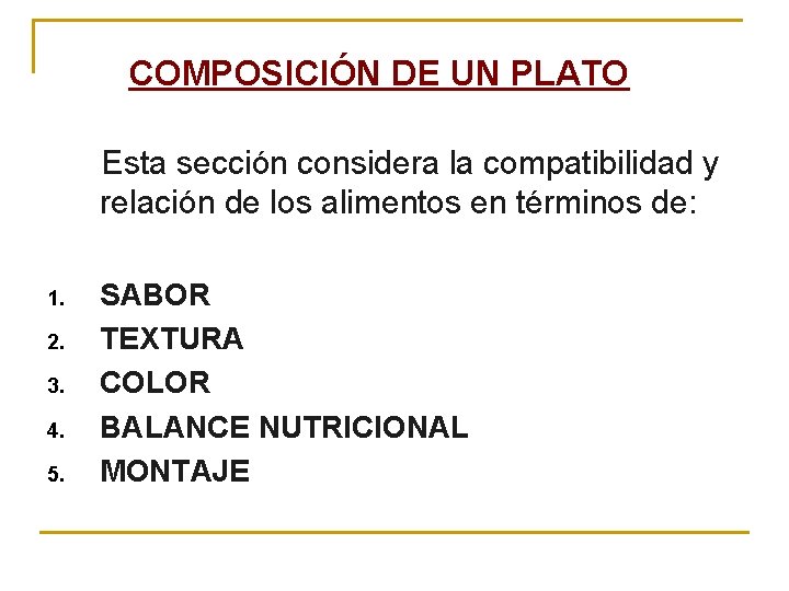 COMPOSICIÓN DE UN PLATO Esta sección considera la compatibilidad y relación de los alimentos COMPOSICIÓN DE UN PLATO Esta sección considera la compatibilidad y relación de los alimentos