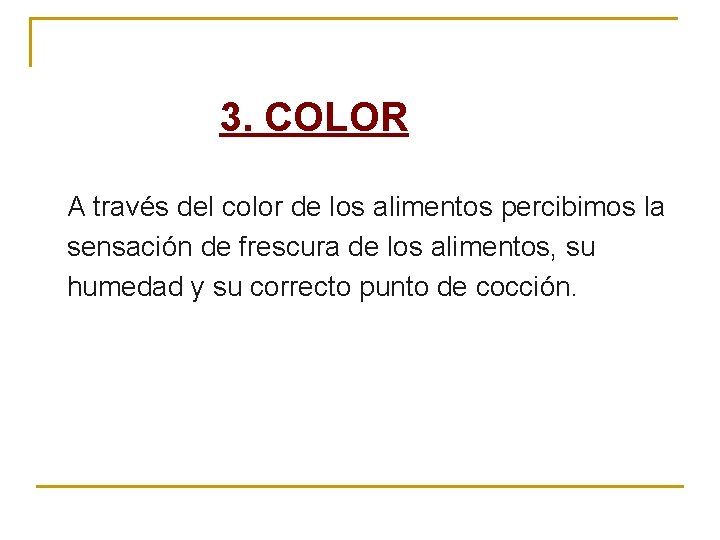 3. COLOR A través del color de los alimentos percibimos la sensación de frescura 3. COLOR A través del color de los alimentos percibimos la sensación de frescura