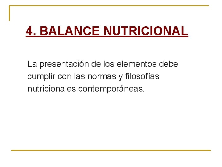 4. BALANCE NUTRICIONAL La presentación de los elementos debe cumplir con las normas y 4. BALANCE NUTRICIONAL La presentación de los elementos debe cumplir con las normas y