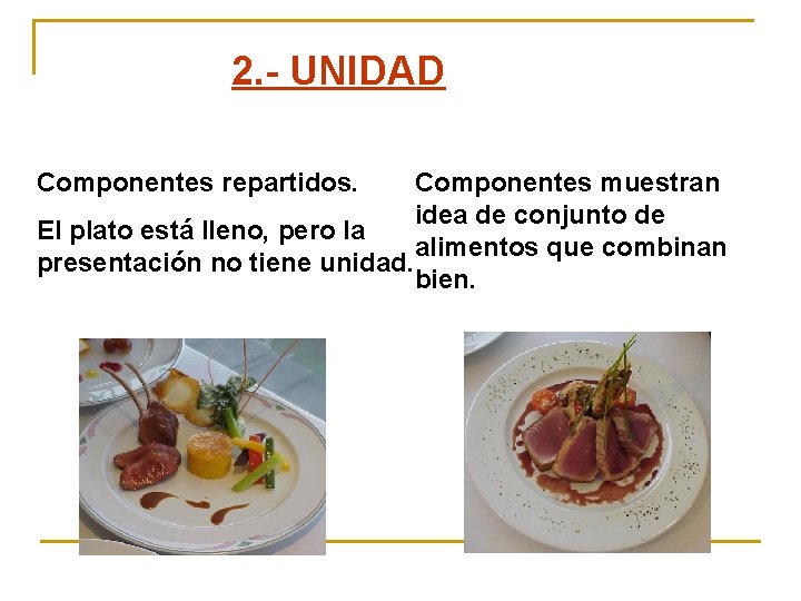 2. - UNIDAD Componentes repartidos. Componentes muestran idea de conjunto de El plato está 2. - UNIDAD Componentes repartidos. Componentes muestran idea de conjunto de El plato está