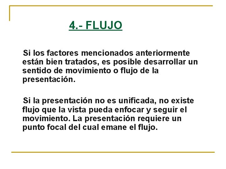 4. - FLUJO Si los factores mencionados anteriormente están bien tratados, es posible desarrollar 4. - FLUJO Si los factores mencionados anteriormente están bien tratados, es posible desarrollar