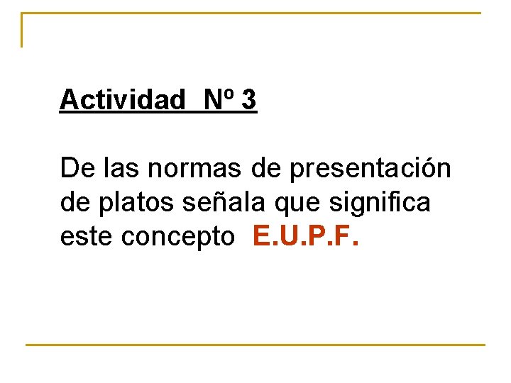 Actividad Nº 3 De las normas de presentación de platos señala que significa este Actividad Nº 3 De las normas de presentación de platos señala que significa este