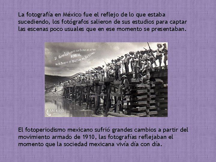 La fotografía en México fue el reflejo de lo que estaba sucediendo, los fotógrafos