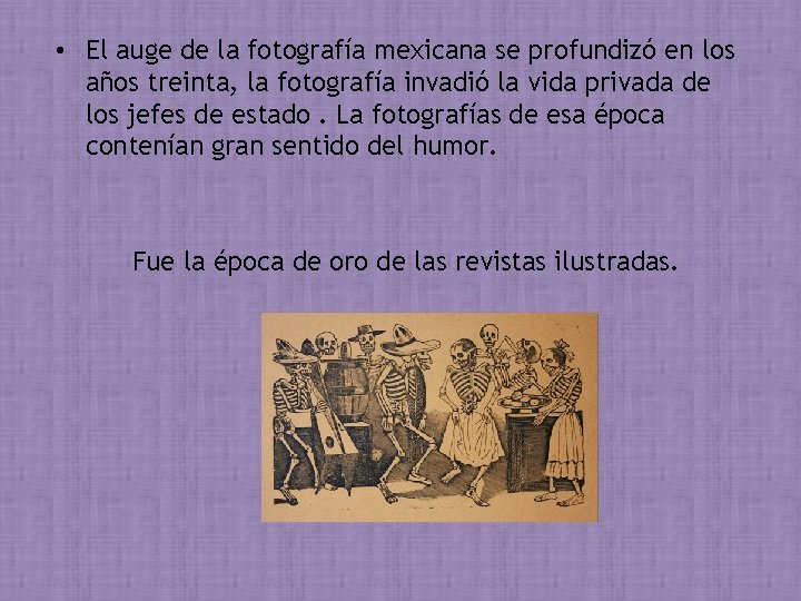  • El auge de la fotografía mexicana se profundizó en los años treinta,