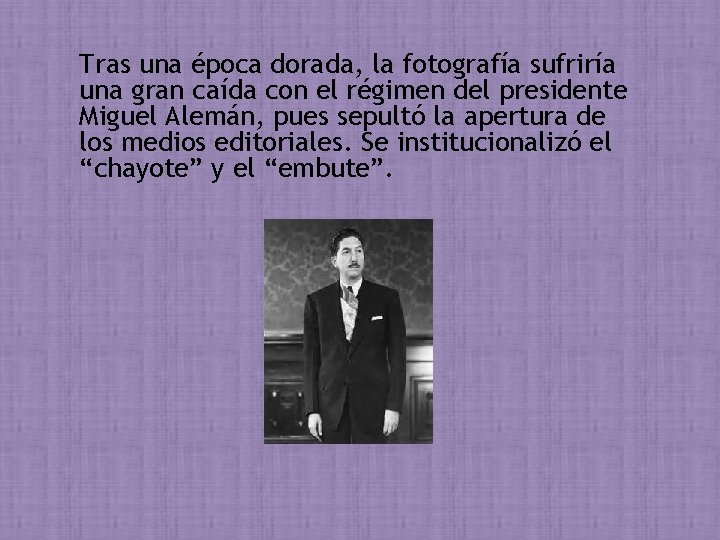 Tras una época dorada, la fotografía sufriría una gran caída con el régimen del