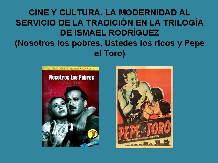 CINE Y CULTURA. LA MODERNIDAD AL SERVICIO DE LA TRADICIÓN EN LA TRILOGÍA DE