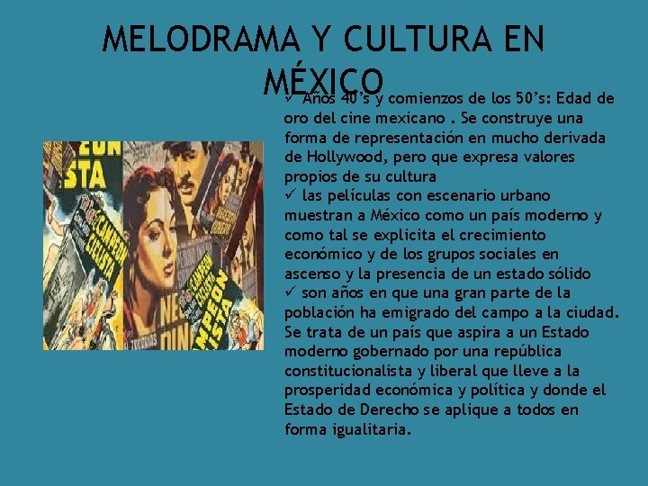 MELODRAMA Y CULTURA EN MÉXICO ü Años 40’s y comienzos de los 50’s: Edad
