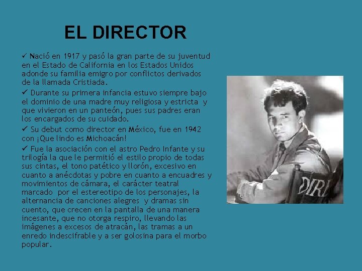 EL DIRECTOR ü Nació en 1917 y pasó la gran parte de su juventud