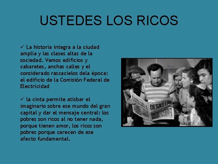 USTEDES LOS RICOS ü La historia integra a la ciudad amplia y las clases