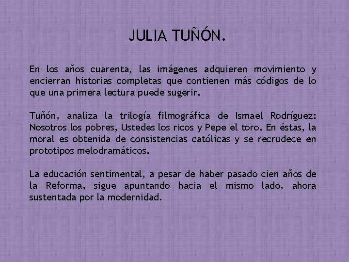 JULIA TUÑÓN. En los años cuarenta, las imágenes adquieren movimiento y encierran historias completas