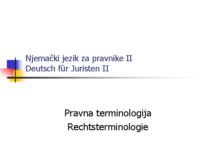 Njemački jezik za pravnike II Deutsch für Juristen II Pravna terminologija Rechtsterminologie 