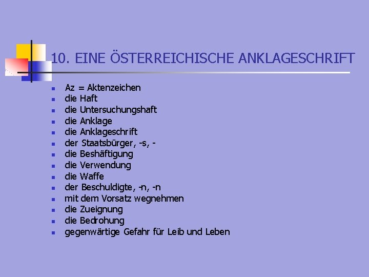 10. EINE ÖSTERREICHISCHE ANKLAGESCHRIFT n n n n Az = Aktenzeichen die Haft die