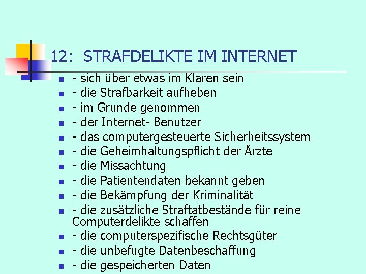 12: STRAFDELIKTE IM INTERNET n n n n - sich über etwas im Klaren