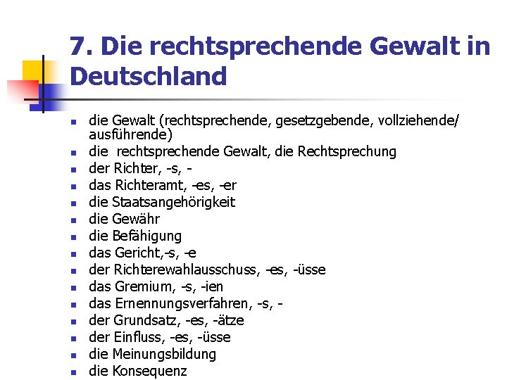 7. Die rechtsprechende Gewalt in Deutschland n n n n die Gewalt (rechtsprechende, gesetzgebende,