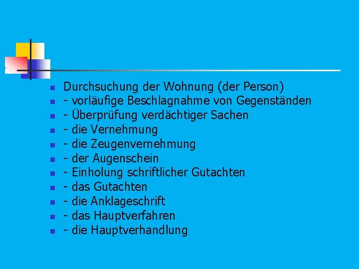n n n Durchsuchung der Wohnung (der Person) - vorläufige Beschlagnahme von Gegenständen -