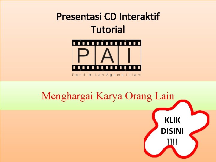 Presentasi CD Interaktif Tutorial Menghargai Karya Orang Lain KLIK DISINI !!!! 