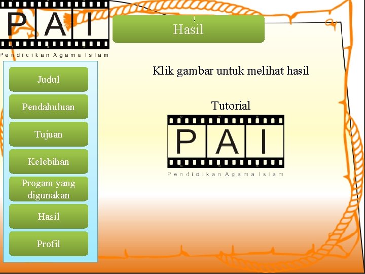 Hasil Judul Pendahuluan Tujuan Kelebihan Progam yang digunakan Hasil Profil Klik gambar untuk melihat