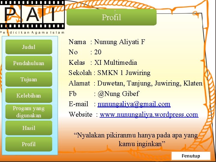 Profil Judul Pendahuluan Tujuan Kelebihan Progam yang digunakan Hasil Profil Nama : Nunung Aliyati