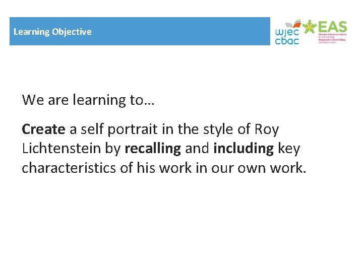 Learning Objective We are learning to… Create a self portrait in the style of