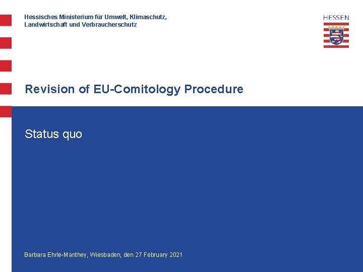 Hessisches Ministerium für Umwelt, Klimaschutz, Landwirtschaft und Verbraucherschutz Revision of EU-Comitology Procedure Status quo