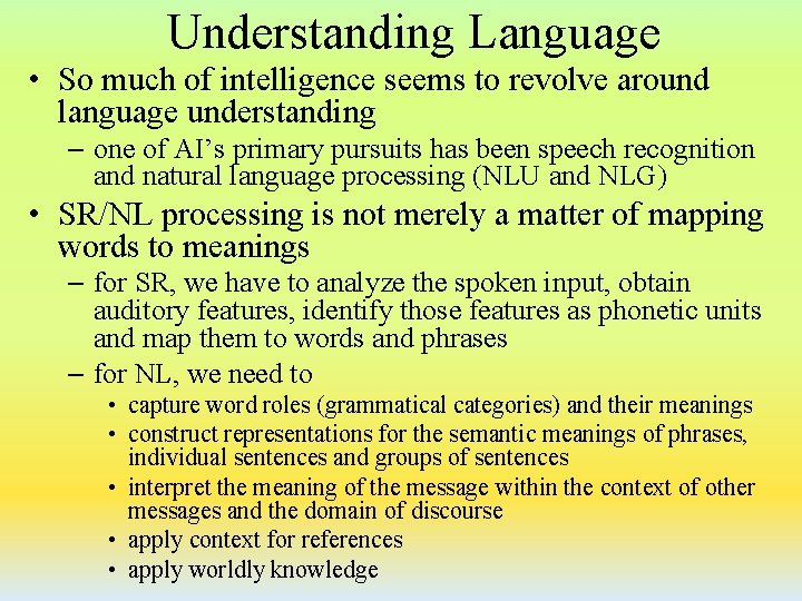 Understanding Language So much of intelligence seems to