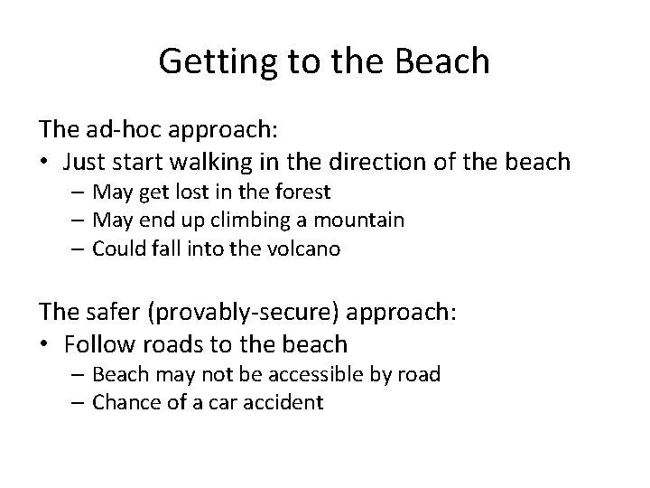 Getting to the Beach The ad-hoc approach: • Just start walking in the direction