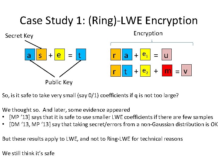 Case Study 1: (Ring)-LWE Encryption Secret Key a s + e = t r