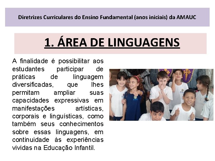 Diretrizes Curriculares do Ensino Fundamental (anos iniciais) da AMAUC 1. ÁREA DE LINGUAGENS A