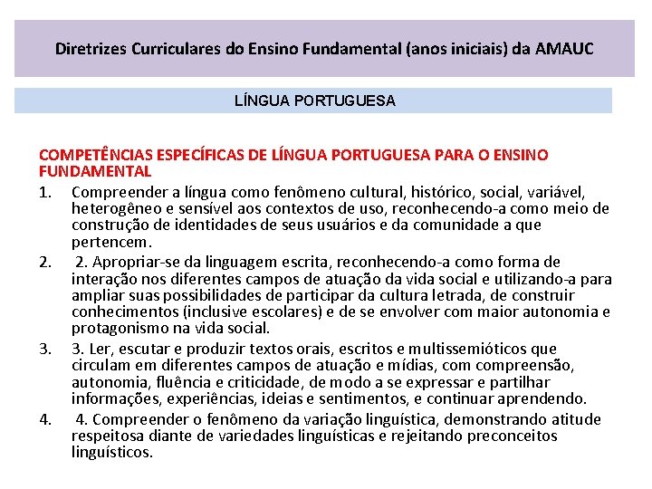 Diretrizes Curriculares do Ensino Fundamental (anos iniciais) da AMAUC LÍNGUA PORTUGUESA COMPETÊNCIAS ESPECÍFICAS DE