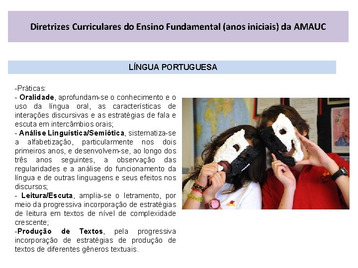 Diretrizes Curriculares do Ensino Fundamental (anos iniciais) da AMAUC LÍNGUA PORTUGUESA -Práticas: - Oralidade,