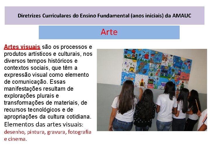 Diretrizes Curriculares do Ensino Fundamental (anos iniciais) da AMAUC Artes visuais são os processos