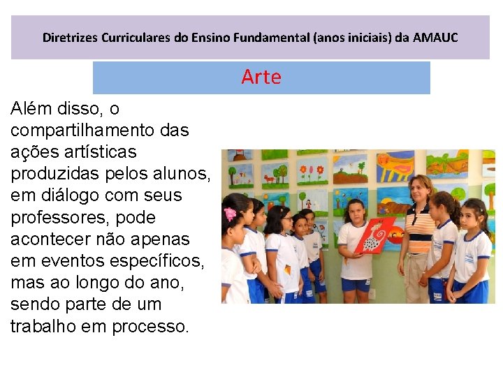 Diretrizes Curriculares do Ensino Fundamental (anos iniciais) da AMAUC Arte Além disso, o compartilhamento