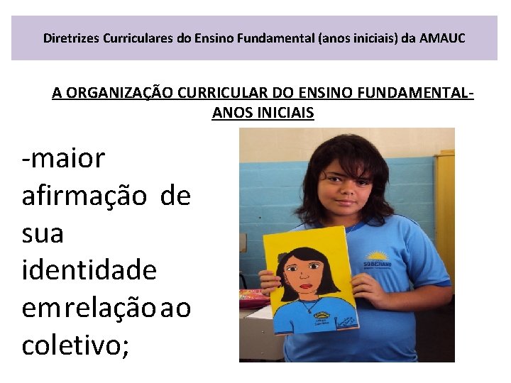 Diretrizes Curriculares do Ensino Fundamental (anos iniciais) da AMAUC A ORGANIZAÇÃO CURRICULAR DO ENSINO