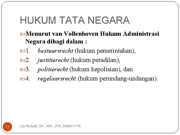 HUKUM TATA NEGARA Menurut van Vollenhoven Hukum Administrasi Negara dibagi dalam : 1. bestuursrecht