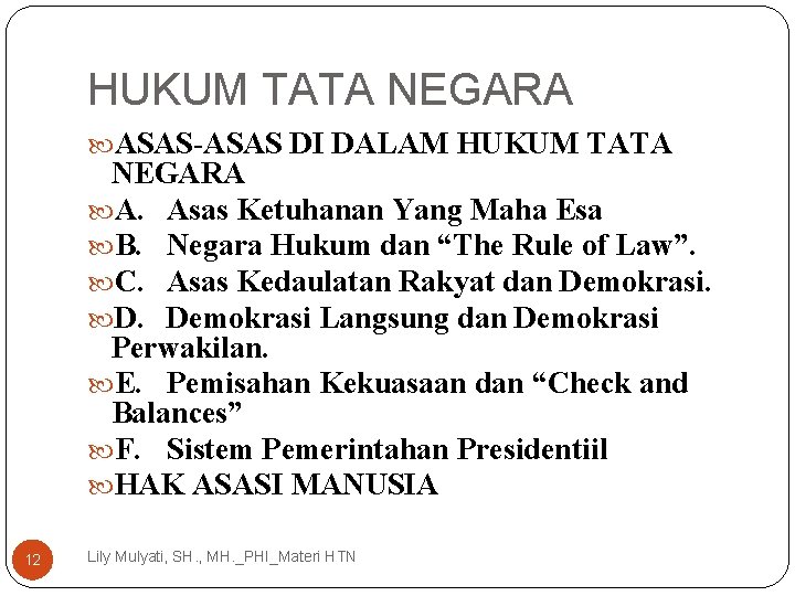 HUKUM TATA NEGARA ASAS-ASAS DI DALAM HUKUM TATA NEGARA A. Asas Ketuhanan Yang Maha