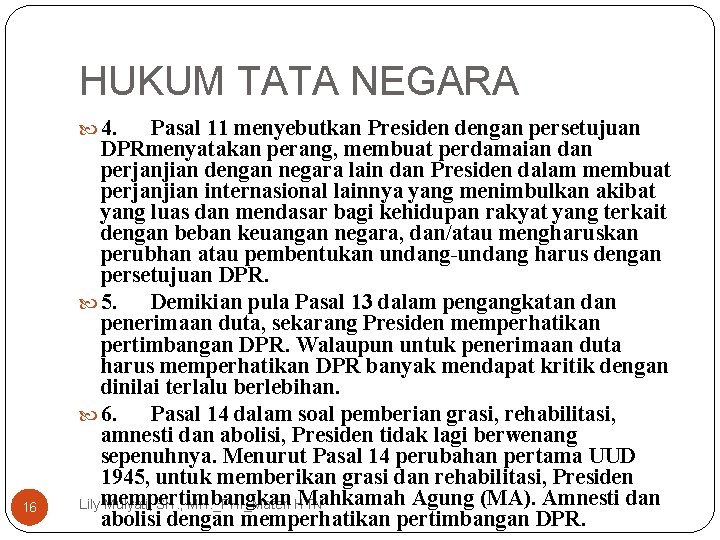 HUKUM TATA NEGARA 4. 16 Pasal 11 menyebutkan Presiden dengan persetujuan DPRmenyatakan perang, membuat