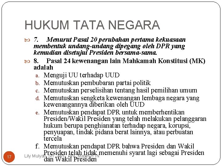 HUKUM TATA NEGARA 7. 17 Menurut Pasal 20 perubahan pertama kekuasaan membentuk undang-undang dipegang