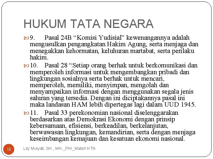 HUKUM TATA NEGARA 9. Pasal 24 B “Komisi Yudisial” kewenangannya adalah mengusulkan pengangkatan Hakim HUKUM TATA NEGARA 9. Pasal 24 B “Komisi Yudisial” kewenangannya adalah mengusulkan pengangkatan Hakim