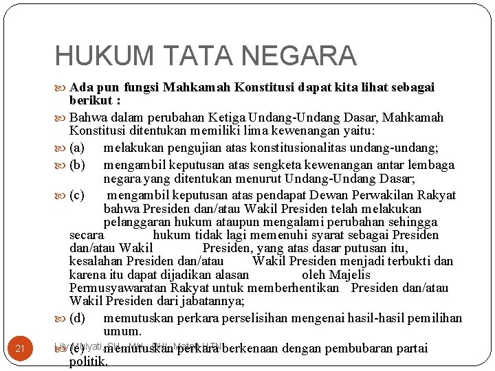 HUKUM TATA NEGARA Ada pun fungsi Mahkamah Konstitusi dapat kita lihat sebagai 21 berikut