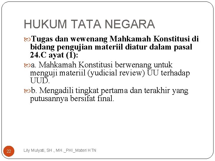 HUKUM TATA NEGARA Tugas dan wewenang Mahkamah Konstitusi di bidang pengujian materiil diatur dalam