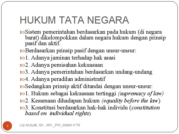 HUKUM TATA NEGARA Sistem pemerintahan berdasarkan pada hukum (di negara barat) dikelompokkan dalam negara