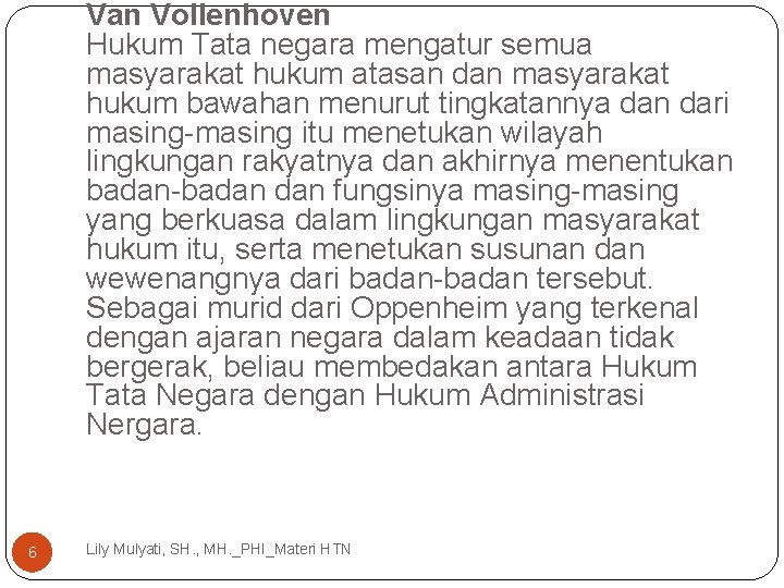 Van Vollenhoven Hukum Tata negara mengatur semua masyarakat hukum atasan dan masyarakat hukum bawahan Van Vollenhoven Hukum Tata negara mengatur semua masyarakat hukum atasan dan masyarakat hukum bawahan