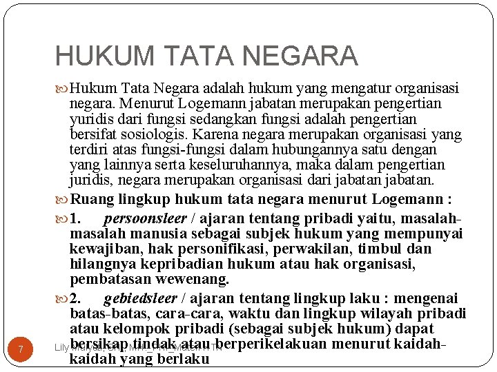 HUKUM TATA NEGARA Hukum Tata Negara adalah hukum yang mengatur organisasi 7 negara. Menurut